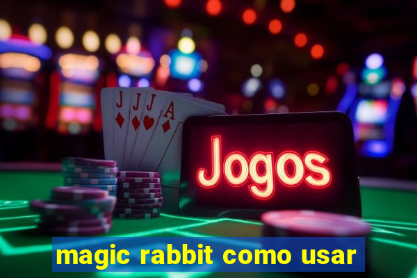 magic rabbit como usar